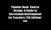 Popular Book  Course Design: A Guide to Curriculum Development for Teachers (7th Edition)  For