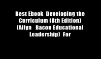 Best Ebook  Developing the Curriculum (8th Edition) (Allyn   Bacon Educational Leadership)  For