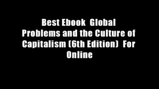 Best Ebook  Global Problems and the Culture of Capitalism (6th Edition)  For Online