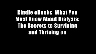 Kindle eBooks  What You Must Know About Dialysis: The Secrets to Surviving and Thriving on