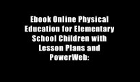 Ebook Online Physical Education for Elementary School Children with Lesson Plans and PowerWeb: