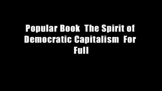 Popular Book  The Spirit of Democratic Capitalism  For Full