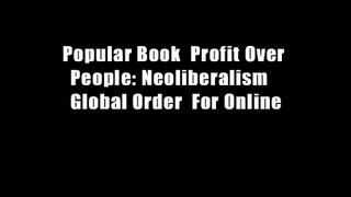 Popular Book  Profit Over People: Neoliberalism   Global Order  For Online