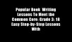 Popular Book  Writing Lessons To Meet the Common Core: Grade 3: 18 Easy Step-by-Step Lessons With