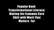 Popular Book  Transformational Literacy: Making the Common Core Shift with Work That Matters  For
