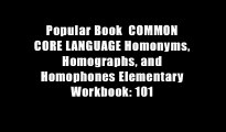 Popular Book  COMMON CORE LANGUAGE Homonyms, Homographs, and Homophones Elementary Workbook: 101