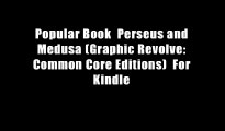 Popular Book  Perseus and Medusa (Graphic Revolve: Common Core Editions)  For Kindle