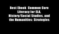 Best Ebook  Common Core Literacy for ELA, History/Social Studies, and the Humanities: Strategies