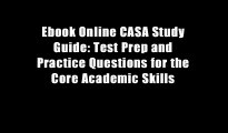 Ebook Online CASA Study Guide: Test Prep and Practice Questions for the Core Academic Skills