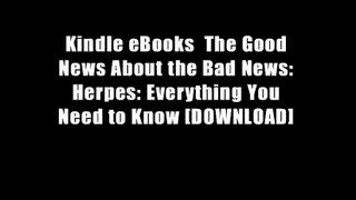 Kindle eBooks  The Good News About the Bad News: Herpes: Everything You Need to Know [DOWNLOAD]