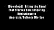 [Download]  Biting the Hand that Starves You: Inspiring Resistance to Anorexia/Bulimia (Norton
