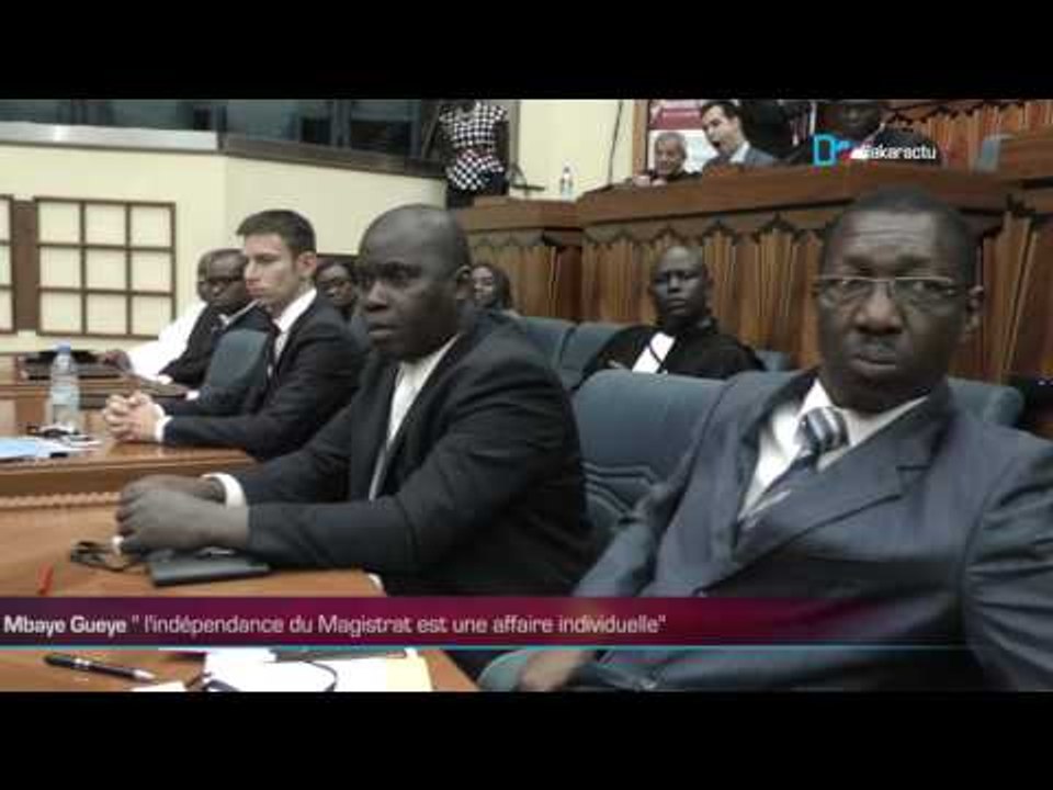 Me Mbaye Gueye  L'indépendance du Magistrat est une affaire individuelle