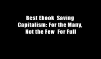 Best Ebook  Saving Capitalism: For the Many, Not the Few  For Full