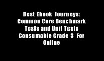 Best Ebook  Journeys: Common Core Benchmark Tests and Unit Tests Consumable Grade 3  For Online