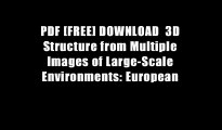 PDF [FREE] DOWNLOAD  3D Structure from Multiple Images of Large-Scale Environments: European