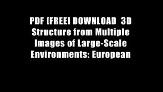PDF [FREE] DOWNLOAD  3D Structure from Multiple Images of Large-Scale Environments: European