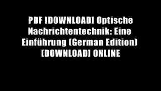 PDF [DOWNLOAD] Optische Nachrichtentechnik: Eine Einf?hrung (German Edition) [DOWNLOAD] ONLINE