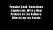 Popular Book  Conscious Capitalism, With a New Preface by the Authors: Liberating the Heroic