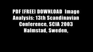 PDF [FREE] DOWNLOAD  Image Analysis: 13th Scandinavian Conference, SCIA 2003 Halmstad, Sweden,