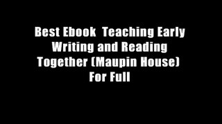 Best Ebook  Teaching Early Writing and Reading Together (Maupin House)  For Full