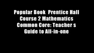 Popular Book  Prentice Hall Course 2 Mathematics Common Core: Teacher s Guide to All-in-one