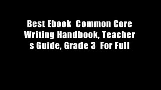 Best Ebook  Common Core Writing Handbook, Teacher s Guide, Grade 3  For Full