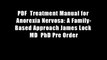 PDF  Treatment Manual for Anorexia Nervosa: A Family-Based Approach James Lock MD  PhD Pre Order