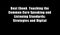 Best Ebook  Teaching the Common Core Speaking and Listening Standards: Strategies and Digital