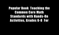 Popular Book  Teaching the Common Core Math Standards with Hands-On Activities, Grades 6-8  For