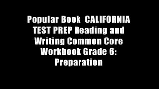 Popular Book  CALIFORNIA TEST PREP Reading and Writing Common Core Workbook Grade 6: Preparation