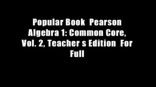 Popular Book  Pearson Algebra 1: Common Core, Vol. 2, Teacher s Edition  For Full