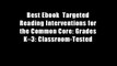 Best Ebook  Targeted Reading Interventions for the Common Core: Grades K?3: Classroom-Tested