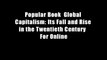 Popular Book  Global Capitalism: Its Fall and Rise in the Twentieth Century  For Online