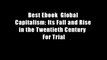 Best Ebook  Global Capitalism: Its Fall and Rise in the Twentieth Century  For Trial