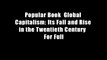 Popular Book  Global Capitalism: Its Fall and Rise in the Twentieth Century  For Full