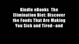 Kindle eBooks  The Elimination Diet: Discover the Foods That Are Making You Sick and Tired--and