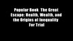 Popular Book  The Great Escape: Health, Wealth, and the Origins of Inequality  For Trial