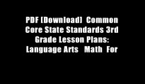 PDF [Download]  Common Core State Standards 3rd Grade Lesson Plans: Language Arts   Math  For