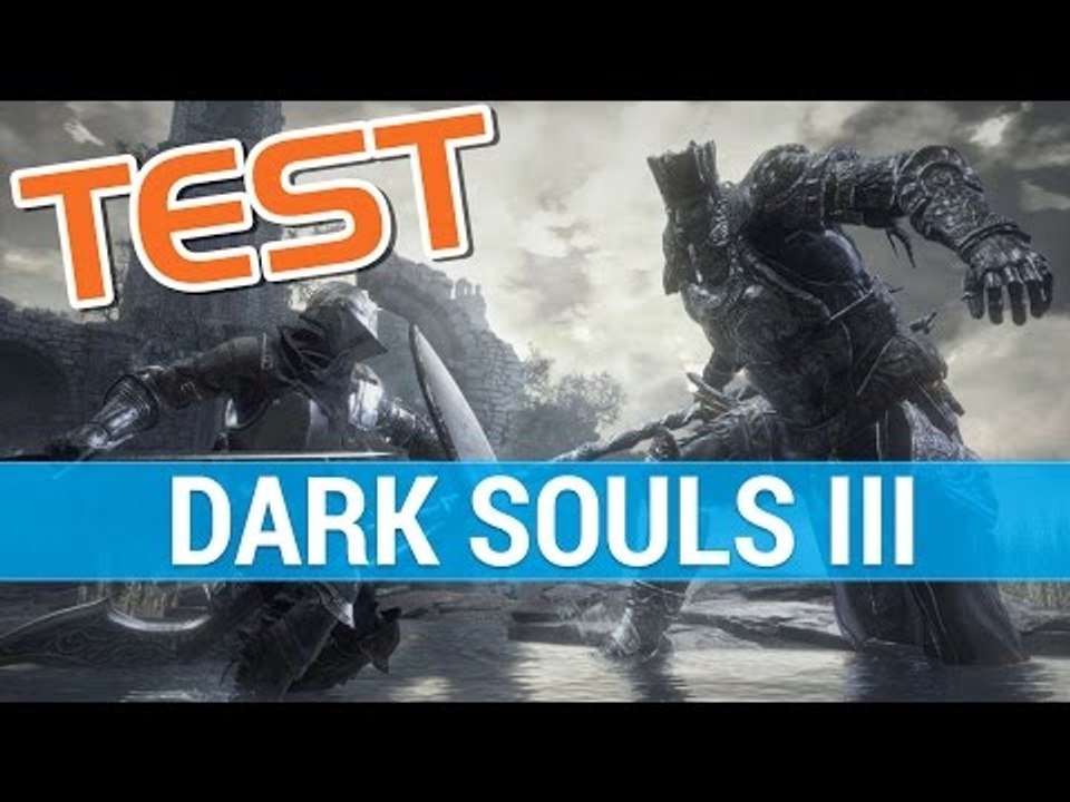 Dark Souls III : TEST FR - L'apothéose de la série