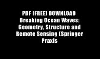 PDF [FREE] DOWNLOAD  Breaking Ocean Waves: Geometry, Structure and Remote Sensing (Springer Praxis