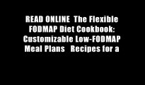 READ ONLINE  The Flexible FODMAP Diet Cookbook: Customizable Low-FODMAP Meal Plans   Recipes for a