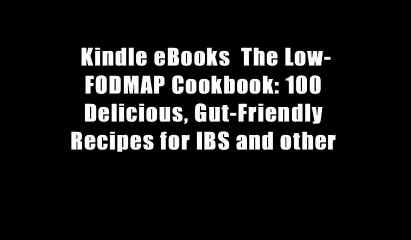 Kindle eBooks  The Low-FODMAP Cookbook: 100 Delicious, Gut-Friendly Recipes for IBS and other