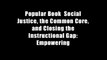 Popular Book  Social Justice, the Common Core, and Closing the Instructional Gap: Empowering