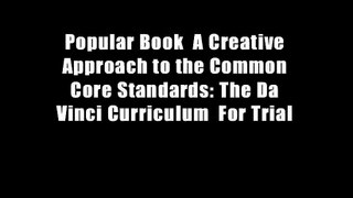 Popular Book  A Creative Approach to the Common Core Standards: The Da Vinci Curriculum  For Trial
