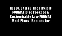 EBOOK ONLINE  The Flexible FODMAP Diet Cookbook: Customizable Low-FODMAP Meal Plans   Recipes for