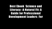 Best Ebook  Science and Literacy--A Natural Fit: A Guide for Professional Development Leaders  For