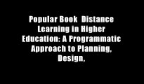 Popular Book  Distance Learning in Higher Education: A Programmatic Approach to Planning, Design,