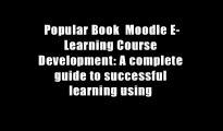 Popular Book  Moodle E-Learning Course Development: A complete guide to successful learning using