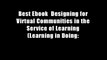 Best Ebook  Designing for Virtual Communities in the Service of Learning (Learning in Doing: