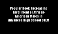 Popular Book  Increasing Enrollment of African-American Males in Advanced High School STEM